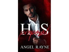 Livro His Proposal de Angel Rayne (Inglês)