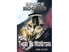 Livro Here There Be Monsters Space Rogues de John Wilker (Inglês)