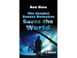 Livro The Sanibel Sunset Detective Saves the World de Ron Base (Inglês)