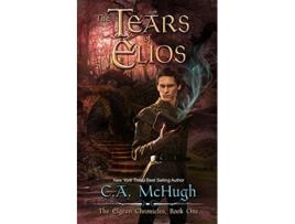 Livro The Tears of Elios The Elgean Chronicles de C A Mchugh (Inglês)