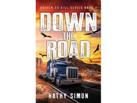 Livro Down the Road Driven to Kill Book 1 de Kathy Simon (Inglês)