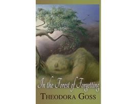 Livro In the Forest of Forgetting de Theodora Goss (Inglês)