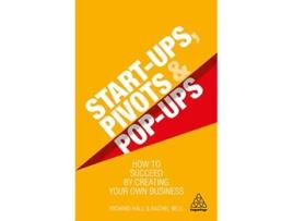 Livro StartUps Pivots and PopUps How to Succeed by Creating Your Own Business de Richard Hall Rachel Bell (Inglês)