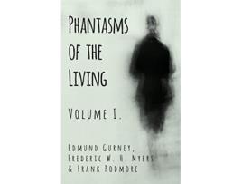 Livro Phantasms of the Living Volume I de Edmund Gurney Frederic W H Myers Frank Podmore (Inglês)