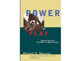 Livro Power at Play Sports and the Problem of Masculinity Men and Masculinity de Michael A Messner (Inglês)