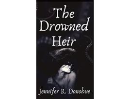 Livro The Drowned Heir de Jennifer R Donohue (Inglês - Capa Dura)