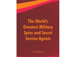 Livro Worlds Greatest Military Spies and Secret Service Agents de George Barton (Inglês - Capa Dura)