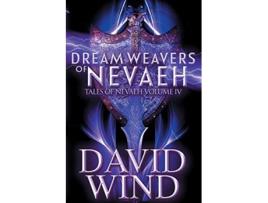 Livro Dream Weavers of Nevaeh A Post Apocalyptic Epic SciFi Fantasy of Earths Future Tales Of Nevaeh de David Wind (Inglês)