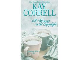 Livro A Moment in the Moonlight Sweet River de Kay Correll (Inglês)