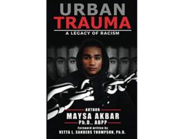 Livro Urban Trauma A Legacy of Racism de Maysa Akbar Phd (Inglês)