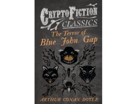 Livro The Terror of Blue John Gap Cryptofiction Classics Weird Tales of Strange Creatures de Arthur Conan Doyle (Inglês)