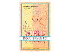 Livro Wired For Sound A Journey Into Hearing 2016 Edition Revised and Updated with a New Postscript de Beverly Biderman (Inglês)