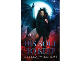 Livro His Soul To Keep Bloodlines de Stella Williams (Inglês)