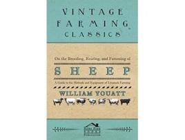 Livro On the Breeding Rearing and Fattening of Sheep A Guide to the Methods and Equipment of Livestock Farming de William Youatt (Inglês)