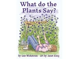 Livro What Do the Plants Say hardcover 8x10 Alex the Inventor de Lois Wickstrom (Inglês)