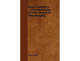 Livro Home Economics A Practical Guide in Every Branch of Housekeeping de Maria Parloa (Inglês)