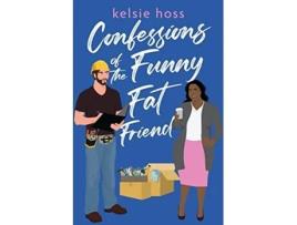 Livro Confessions of the Funny Fat Friend de Kelsie Hoss (Inglês)