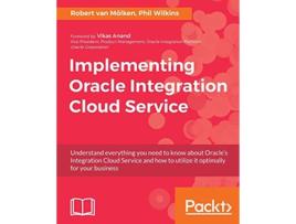 Livro Implementing Oracle Integration Cloud Service de Robert van Molken Phil Wilkins (Inglês)