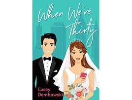 Livro When Were Thirty de Casey Dembowski (Inglês)