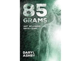 Livro 85 Grams The Story of Art Williams Drug Czar de Daryl Ashby (Inglês)