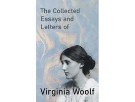 Livro The Collected Essays and Letters of Virginia Woolf de Virginia Woolf (Inglês)