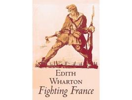 Livro Fighting France by Edith Wharton History Travel Military Europe France World War I de Edith Wharton (Inglês)