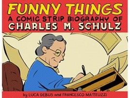 Livro Funny Things A Comic Strip Biography of Charles M. Schulz de Luca Debus e Francesco Matteuzzi (Inglês - Capa Dura)