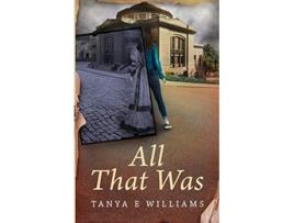 Livro All That Was A Novel de Tanya E Williams (Inglês)