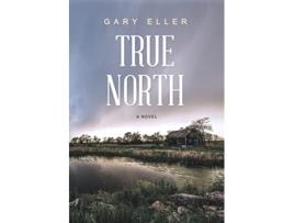 Livro True North de Gary Eller (Inglês - Capa Dura)