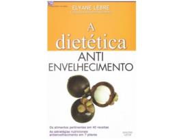 Livro A Dietética Anti Envelhecimento de Elyane Lèbre