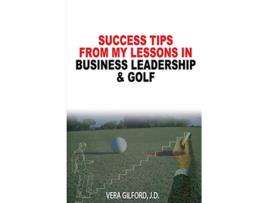 Livro Success Tips From My Lessons In Business Leadership Golf de Vera Gilford (Inglês)