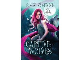 Livro Captive of Wolves Bound to the Fae de Eva Chase (Inglês)