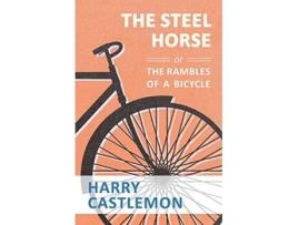 Livro The Steel Horse or the Rambles of a Bicycle de Harry Castlemon (Inglês)