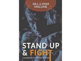 Livro Stand Up And Fight A Handbook On Spiritual Warfare de Bill Malone Pam Malone (Inglês)