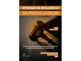 Livro A Atividade De Inteligência Na Polícia Judicial A Gestão Do Conhecimento Como Fator Determinante de Marcelo Canizares Schettini (Português)