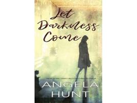 Livro Let Darkness Come de Angela Hunt (Inglês)