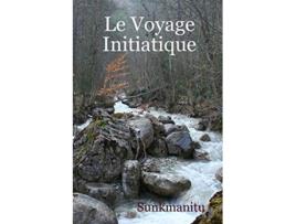 Livro Le Voyage Initiatique French Edition de Sunkmanitu Sunkmanitu (Francês)