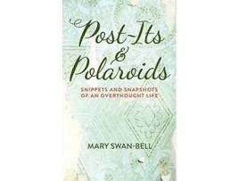 Livro PostIts and Polaroids Snippets and Snapshots of an Overthought Life de Mary SwanBell (Inglês)