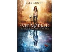 Livro Ever Marked 1 Shadow Guardians de Elle Scott (Inglês)