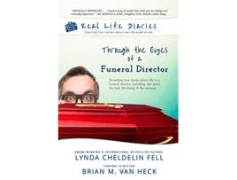 Livro Real Life Diaries Through the Eyes of a Funeral Director de Lynda Cheldelin Fell Brian M Van Heck (Inglês)