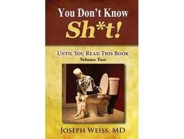 Livro You Dont Know Sht Until You Read This Book Volume Two de Joseph Weiss MD (Inglês)