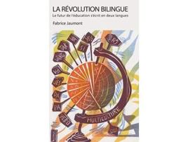 Livro La Révolution bilingue Le futur de léducation sécrit en deux langues Bilingual Revolution French Edition de Fabrice Jaumont (Francês - Capa Dura)