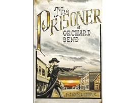 Livro The Prisoner Of Orchard Bend de Patrick Lemieux (Inglês)