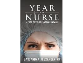 Livro Year of the Nurse A 2020 Covid19 Pandemic Memoir de Cassandra Alexander (Inglês)