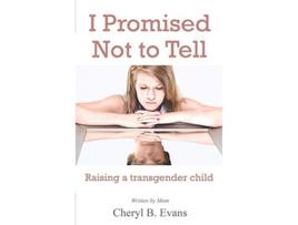 Livro I Promised Not to Tell Raising a transgender child de Cheryl B Evans (Inglês)