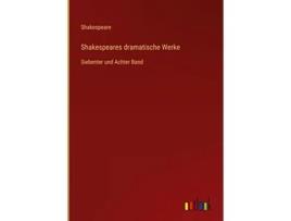 Livro Shakespeares dramatische Werke Siebenter und Achter Band German Edition de Shakespeare (Alemão - Capa Dura)