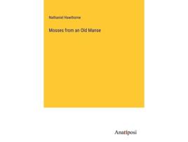 Livro Mosses from an Old Manse de Nathaniel Hawthorne (Inglês - Capa Dura)