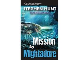 Livro Mission to Mightadore de Stephen Hunt (Inglês)