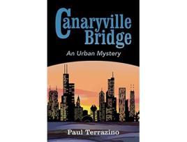 Livro Canaryville Bridge an Urban Mystery de Paul Terrazino (Inglês)