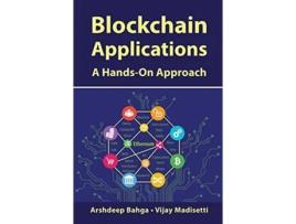 Livro Blockchain Applications A HandsOn Approach de Arshdeep Bahga Vijay Madisetti (Inglês)